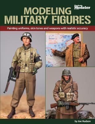 Modeling Military Figures By Joe Hudson 9781627009393 (Paperback)