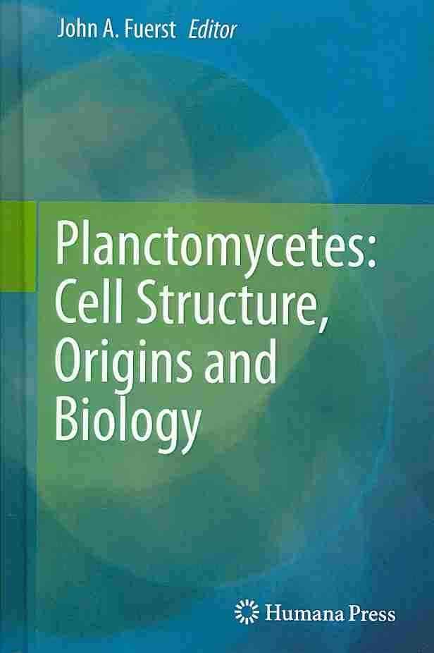 Planctomycetes: Cell Structure, Origins and Biology By Fuerst, John A.