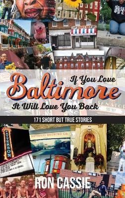 If You Love Baltimore, It Will Love You Back By Cassie 9781627203081