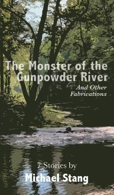 Monster of the Gunpowder River By Stang 9781627203982 (Hardback)