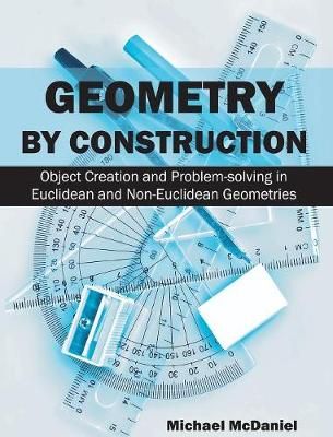 Geometry by Construction By Dr Michael McDaniel 9781627341295