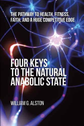 Four Keys to the Natural Anabolic State By William G. Alston