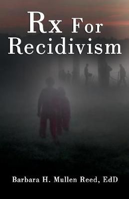 Rx FOR RECIDIVISM By Mullen Reed 9781627471466 (Paperback)