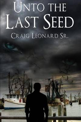 Unto The Last Seed By Craig Leonard Sr 9781627471800 (Paperback)