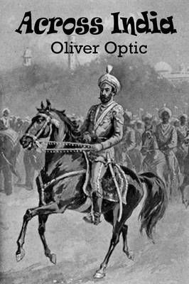 Across India By Oliver Optic 9781627555517 (Paperback)