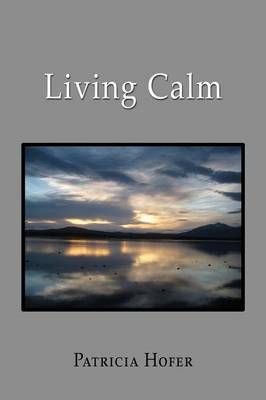 Living Calm By Patricia Hofer 9781627873628 (Paperback)