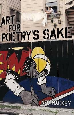 Art for Poetry's Sake By Ned Mackey 9781627873925 (Paperback)