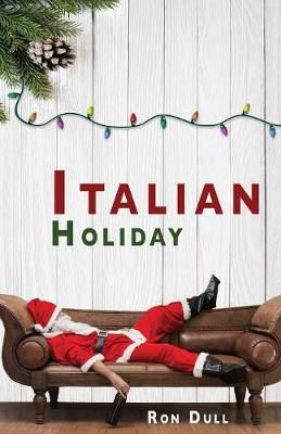 Italian Holiday By Ron Dull 9781627876698 (Paperback)