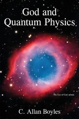 God and Quantum Physics By C Allan Boyles 9781627878326 (Paperback)