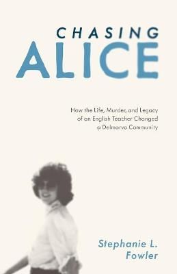 Chasing Alice By Stephanie L Fowler 9781628062762 (Paperback)