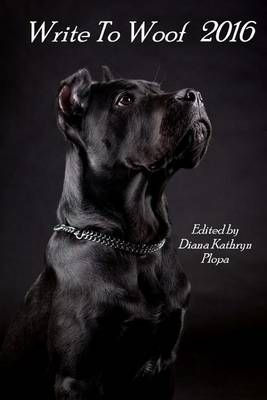 Write to Woof 2016 By Diana Kathryn Plopa 9781628281347 (Paperback)