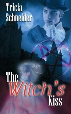 The Witch's Kiss By Tricia Schneider 9781628307504 (Paperback)
