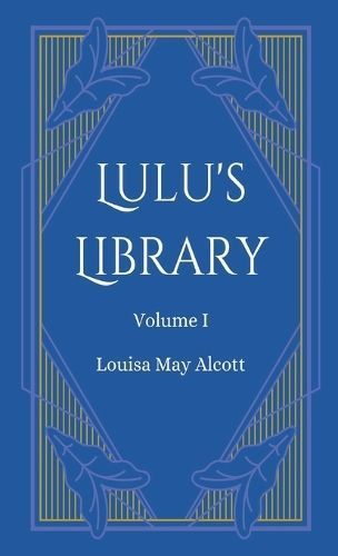 Lulu's Library, Volume 1 By Alcott 9781628342079 (Hardback)