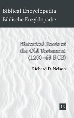 Historical Roots of the Old Testament (1200-63 BCE) 9781628370072