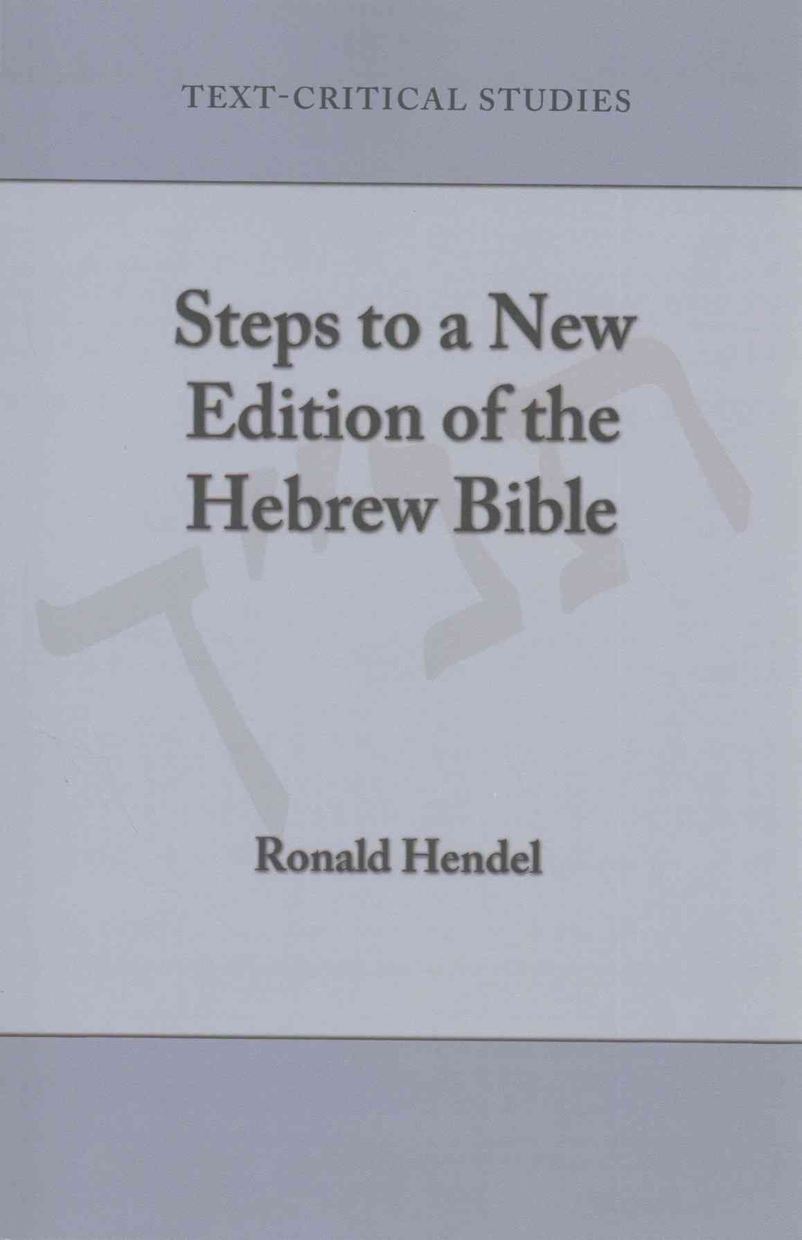 Steps to a New Edition of the Hebrew Bible By Hendel, Ronald