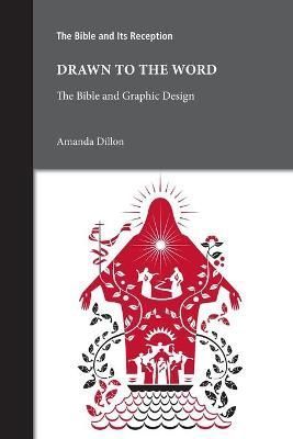 Drawn to the Word: The Bible and Graphic Design By Dillon, Amanda