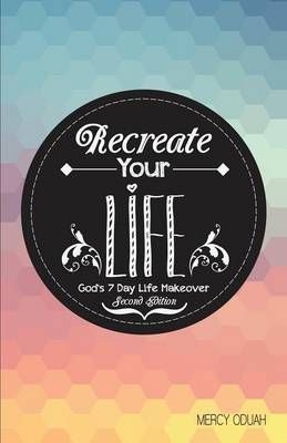 Recreate Your Life By Mercy Oduah 9781628399066 (Paperback)