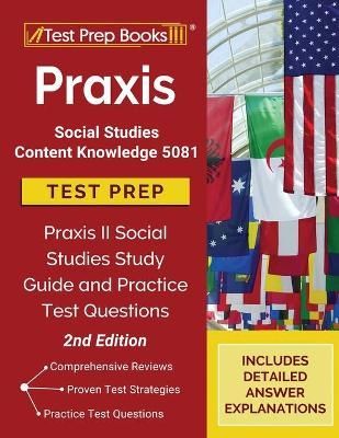 Praxis Social Studies Content Knowledge 5081 Test Prep 9781628457681