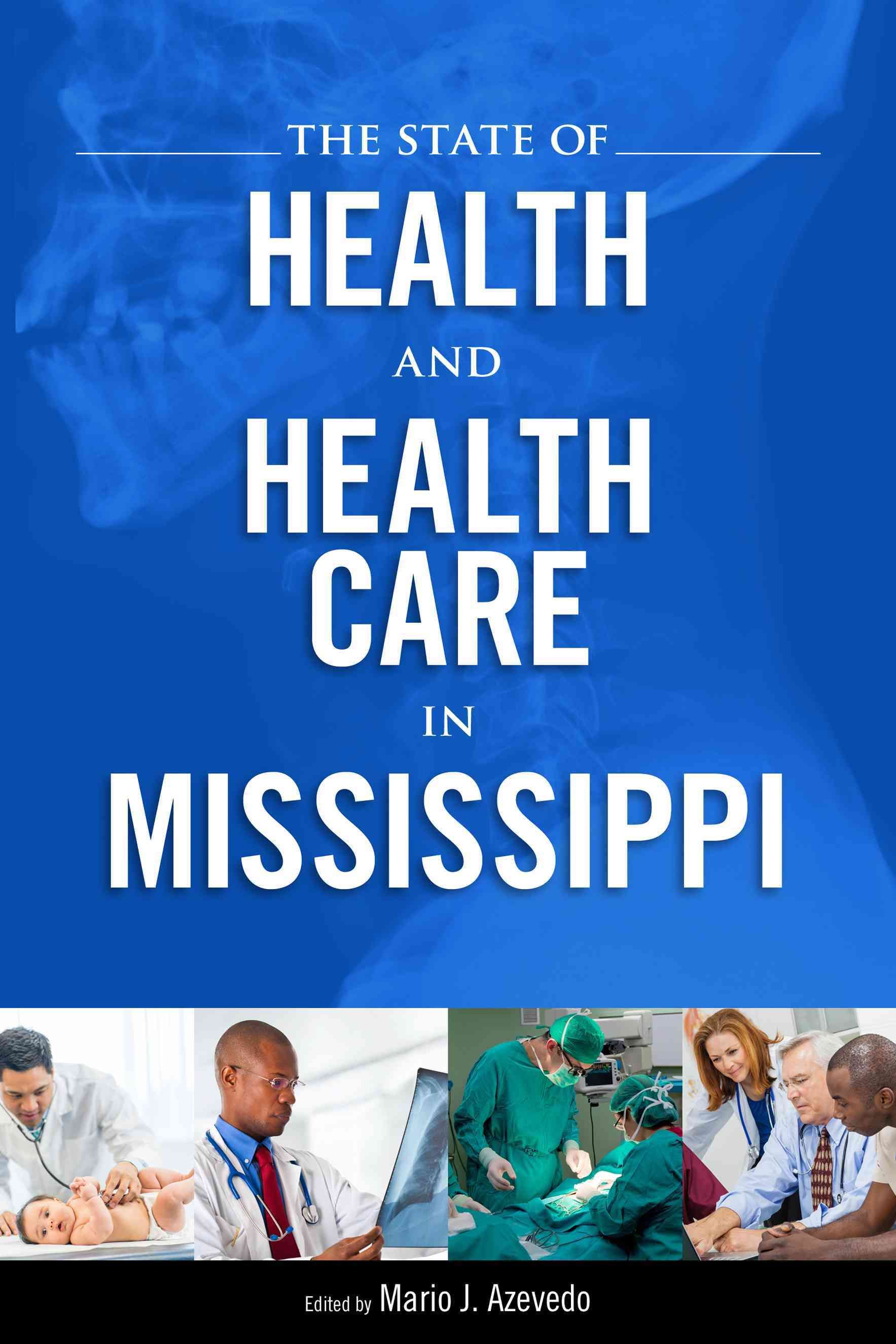 The State of Health and Health Care in Mississippi 9781628460001