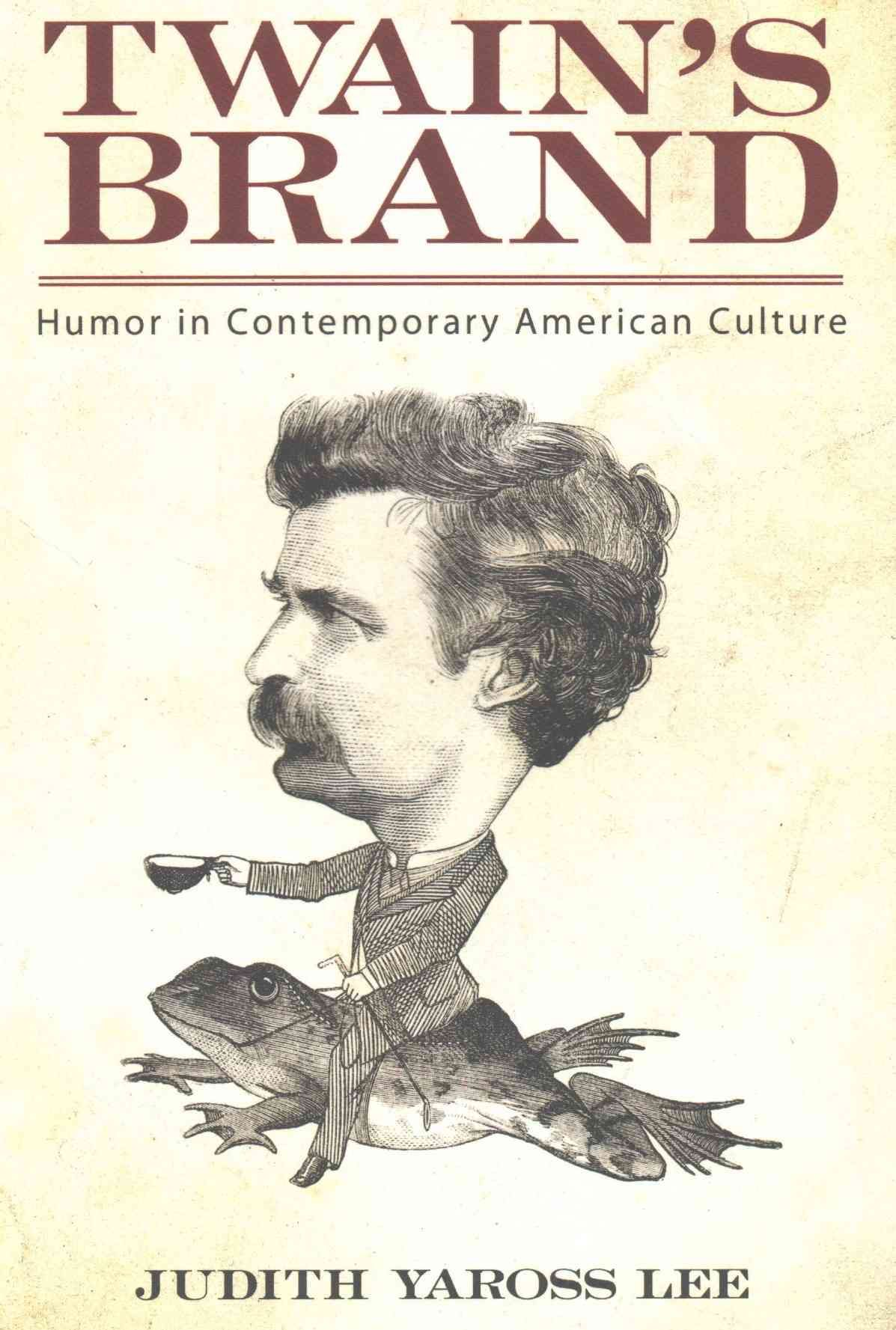 Twain's Brand: Humor in Contemporary American Culture 9781628461763