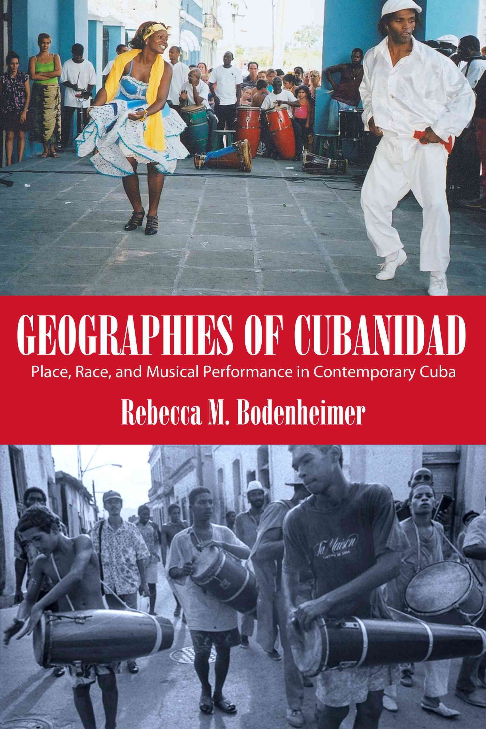 Geographies of Cubanidad By Rebecca M. Bodenheimer 9781628462395
