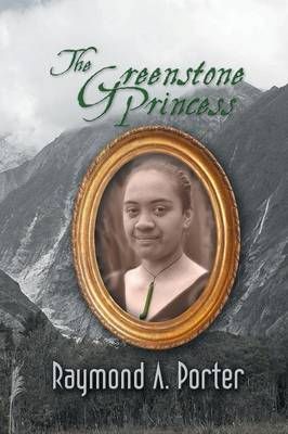The Greenstone Princess By Raymond a Porter 9781628574272 (Paperback)