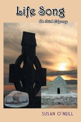Life Song: An Irish Odyssey By O'Neill, Susan 9781628575859