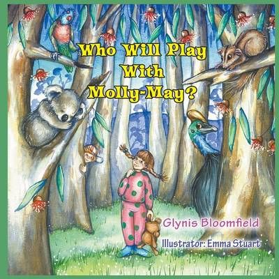 Who Will Play with Molly-May? By Bloomfield, Glynis 9781628576498