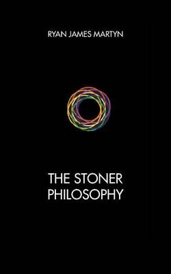 The Stoner Philosophy By Ryan James Martyn 9781628576832 (Paperback)