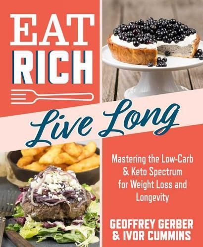 Eat Rich, Live Long By Ivor Cummins 9781628602739 (Paperback)