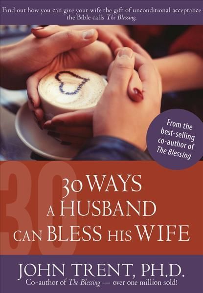 30 Ways a Husband Can Bless His Wife By John Trent 9781628622836