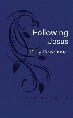 Following Jesus Daily Devotional By Christopher D Hudson 9781628624021