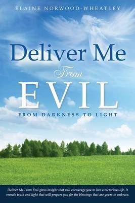 Deliver Me From Evil By Elaine Norwood-Wheatley 9781628715514