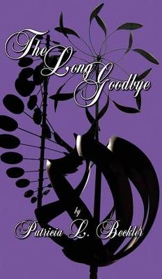 The Long Goodbye By Patricia L Beckler 9781628800883 (Hardback)