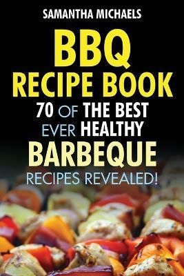 BBQ Recipe Book By Samantha Michaels 9781628840124 (Paperback)