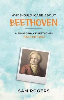 Why Should I Care About Beethoven By Rogers 9781629172415 (Paperback)