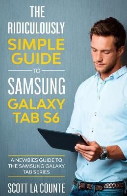 Ridiculously Simple Guide to Samsung Galaxy Tab S6 By La Counte