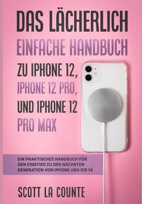 L?cherlich Einfache Handbuch zu iPhone 12, iPhone 12 Pro, und iPhone 12 Pro Max