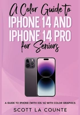 A Color Guide to iPhone 14 and iPhone 14 Pro for Seniors 9781629175768