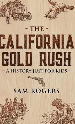 California Gold Rush By Rogers 9781629177847 (Hardback)