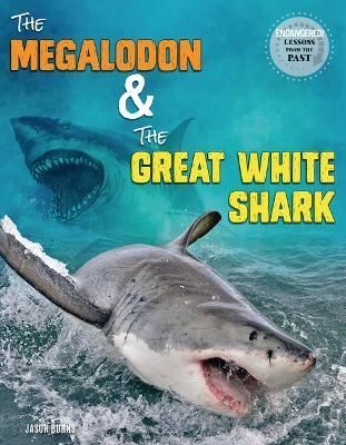 The Megalodon & The Great White Shark By Jason M. Burns 9781629207636