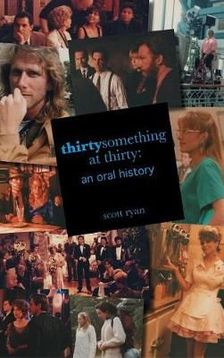 Thirtysomething at Thirty By Scott Ryan 9781629331034 (Hardback)