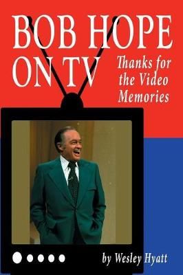 Bob Hope on TV By Wesley Hyatt 9781629332178 (Paperback)