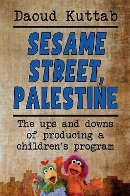Sesame Street, Palestine: Taking Sesame Street to the children of Palestine: Daoud Kuttab's personal story