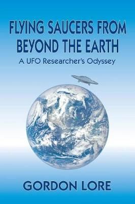 Flying Saucers From Beyond the Earth By Lore 9781629333434 (Paperback)