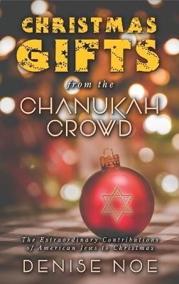 Christmas Gifts from the Chanukah Crowd (hardback) By Denise Noe