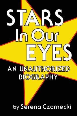 Stars In Our Eyes By Serena Czarnecki 9781629336749 (Paperback)