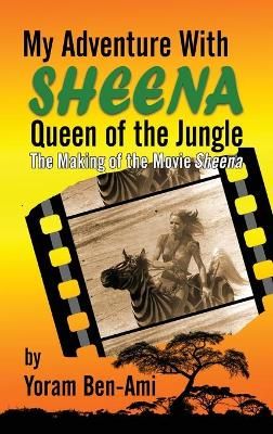 My Adventure With Sheena, Queen of the Jungle (hardback) 9781629336893