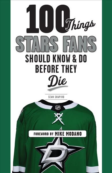 100 Things Stars Fans Should Know & Do Before They Die By Sean Shapiro