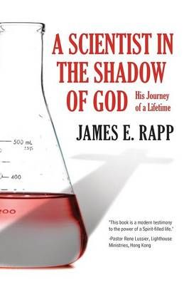 A Scientist in the Shadow of God By James E Rapp 9781629524498